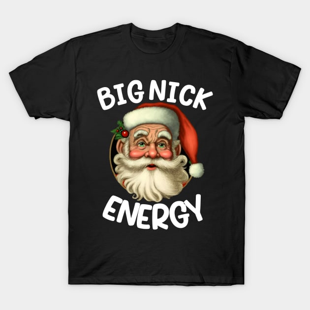 Big Nick Santa Energy Retro Santa Xmas Christmas T-Shirt by hadlamcom